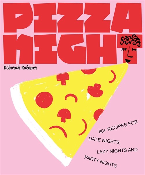 Pizza Night: 60+ Recipes for Date Nights, Lazy Nights, and Party Nights (Hardcover)