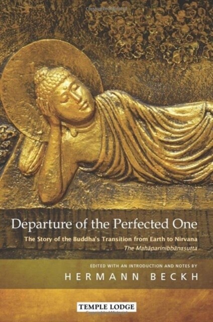 Departure of the Perfected One : The Story of the Buddhas Transition from Earth to Nirvana - The Mahaparinibbanasutta (Paperback)