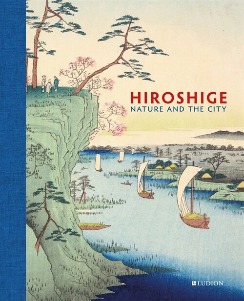 Hiroshige: Nature and the City (Hardcover)