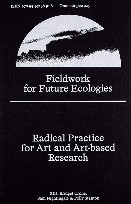 Fieldwork for Future Ecologies: Radical Practice for Art and Art-Based Research (Paperback)