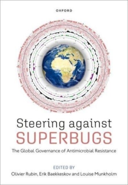 Steering Against Superbugs : The Global Governance of Antimicrobial Resistance (Paperback)