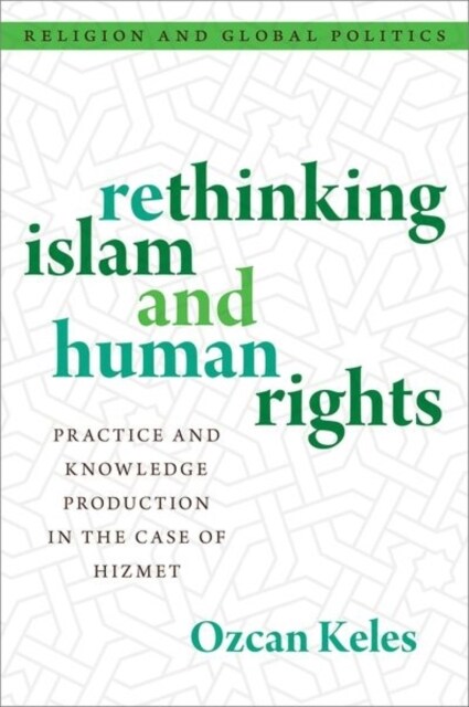 Rethinking Islam and Human Rights: Practice and Knowledge Production in the Case of Hizmet (Hardcover)