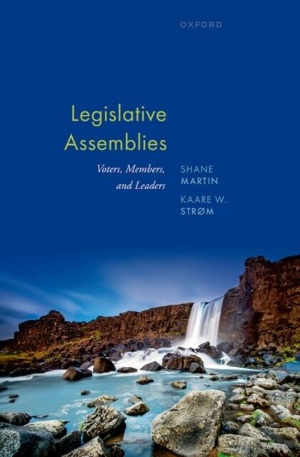 Legislative Assemblies : Voters, Members, and Leaders (Hardcover)