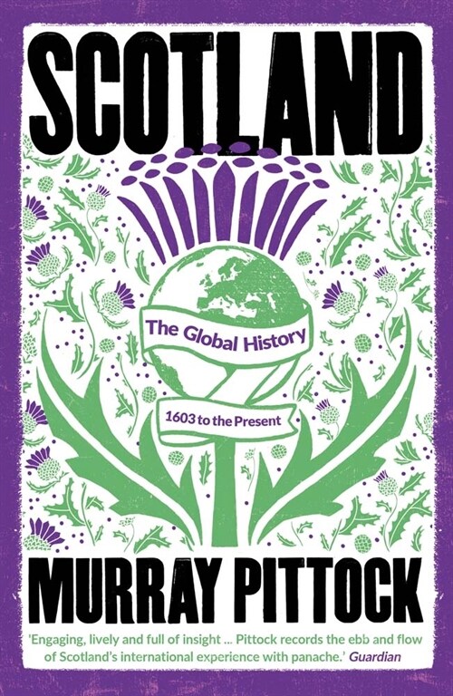 Scotland: The Global History: 1603 to the Present (Paperback)