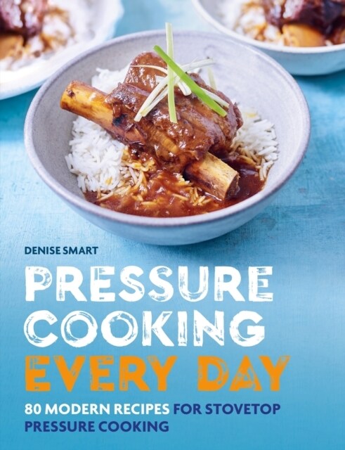 Pressure Cooking Every Day : 80 modern recipes for stovetop pressure cooking (Paperback)