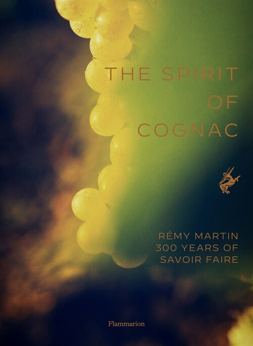 The Spirit of Cognac: R?y Martin: 300 Years of Savoir Faire (Hardcover)