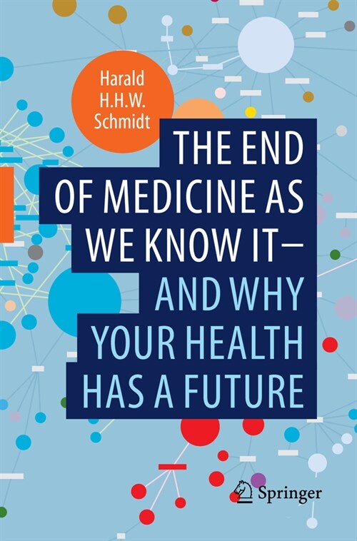 The End of Medicine as We Know It - And Why Your Health Has a Future (Paperback, 2022)