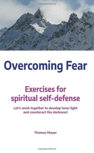 Overcoming Fear: Exercises for Spiritual Self-Defence (Paperback)