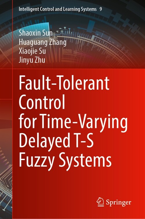 Fault-Tolerant Control for Time-Varying Delayed T-S Fuzzy Systems (Hardcover)