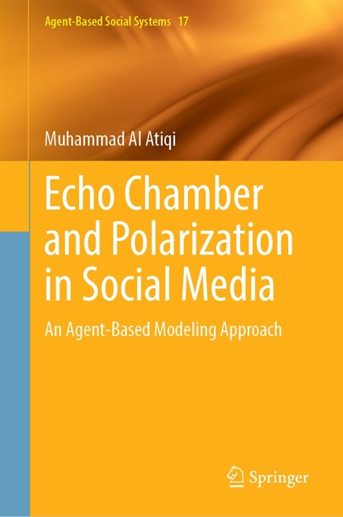 Echo Chamber and Polarization in Social Media: An Agent-Based Modeling Approach (Hardcover, 2023)