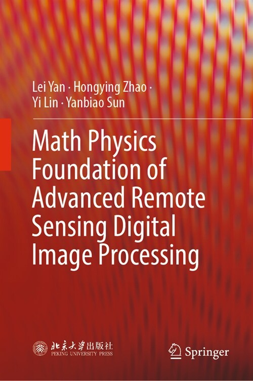 Math Physics Foundation of Advanced Remote Sensing Digital Image Processing (Hardcover)