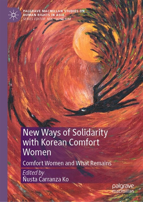 New Ways of Solidarity with Korean Comfort Women: Comfort Women and What Remains (Hardcover, 2023)