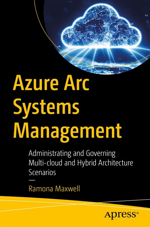 Azure ARC Systems Management: Governance and Administration of Multi-Cloud and Hybrid It Estates (Paperback)