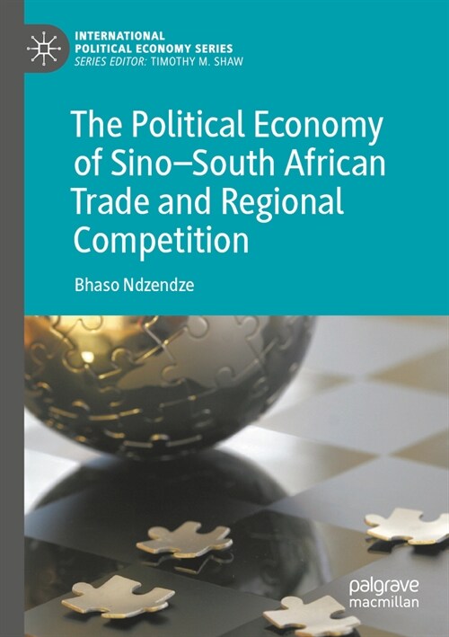 The Political Economy of Sino-South African Trade and Regional Competition (Paperback, 2022)