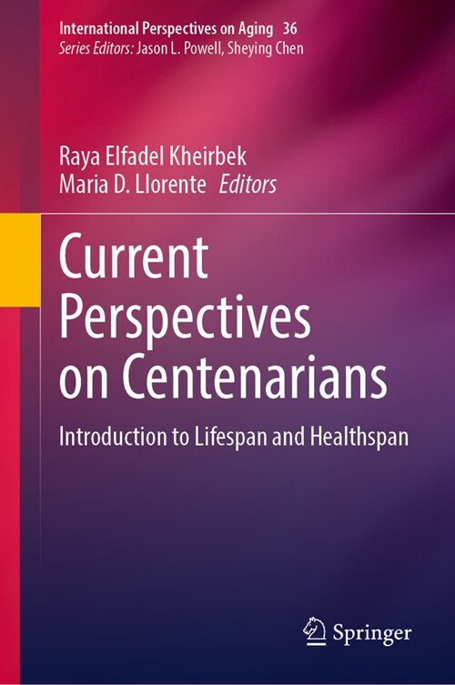 Current Perspectives on Centenarians: Introduction to Lifespan and Healthspan (Hardcover, 2023)