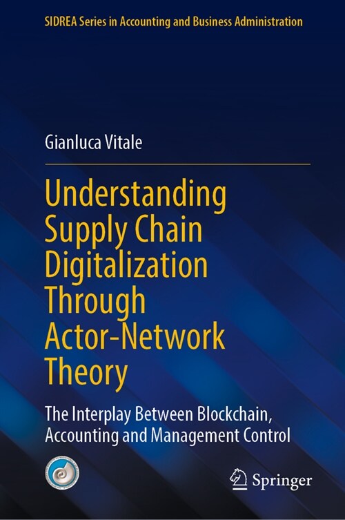 Understanding Supply Chain Digitalization Through Actor-Network Theory: The Interplay Between Blockchain, Accounting and Management Control (Hardcover, 2023)