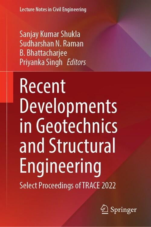 Recent Developments in Geotechnics and Structural Engineering: Select Proceedings of Trace 2022 (Hardcover, 2023)