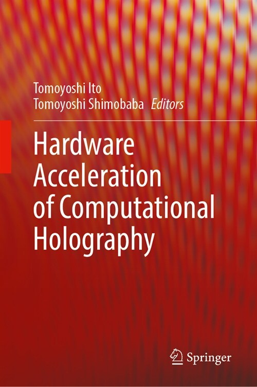 Hardware Acceleration of Computational Holography (Hardcover)