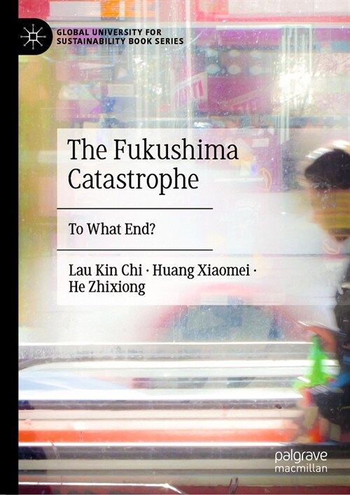 The Fukushima Catastrophe: To What End? (Hardcover, 2023)