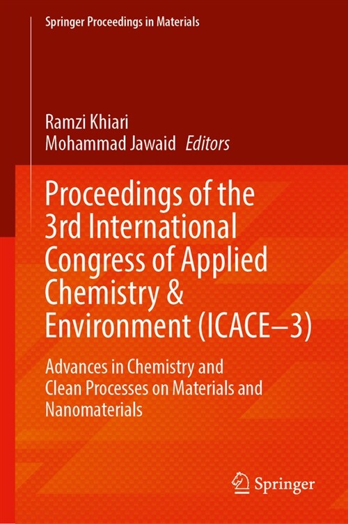 Proceedings of the 3rd International Congress of Applied Chemistry & Environment (Icace-3): Advances in Chemistry and Clean Processes on Materials and (Hardcover, 2023)