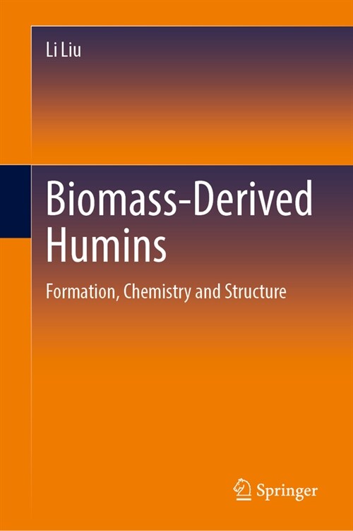 Biomass-Derived Humins: Formation, Chemistry and Structure (Hardcover, 2023)