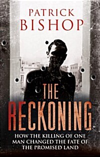 The Reckoning : How the Killing of One Man Changed the Fate of the Promised Land (Hardcover)