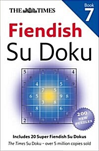 The Times Fiendish Su Doku Book 7 : 200 Challenging Puzzles from the Times (Paperback)
