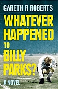 Whatever Happened to Billy Parks (Paperback)