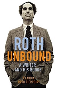 Roth Unbound (Hardcover)
