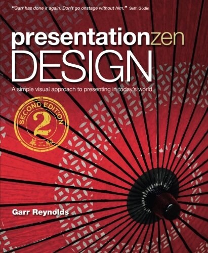 Presentation Zen Design: A Simple Visual Approach to Presenting in Todays World (Paperback, 2)