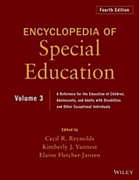 Encyclopedia of Special Education, Volume 3: A Reference for the Education of Children, Adolescents, and Adults Disabilities and Other Exceptional Ind (Hardcover, 4, Volume 3)