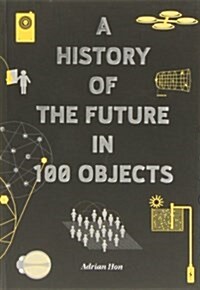 A History of the Future in 100 Objects (Paperback)