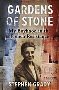 Gardens of Stone: My Boyhood in the French Resistance (Paperback)