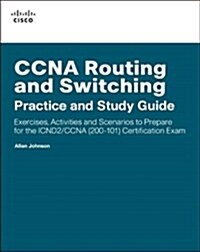 CCNA Routing and Switching Practice and Study Guide: Exercises, Activities and Scenarios to Prepare for the ICND2 200-101 Certification Exam (Paperback)