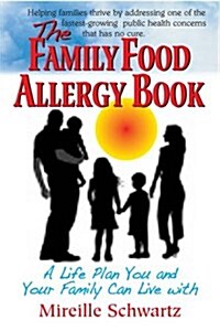 The Family Food Allergy Book: A Life Plan You and Your Family Can Live with (Paperback)