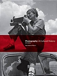 Photography, Fourth Edition : A Cultural History (Paperback, 4th edition)