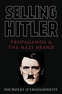 Selling Hitler : Propaganda and the Nazi Brand (Hardcover)