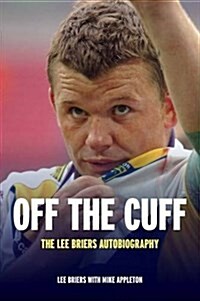 Off the Cuff : The Lee Briers Autobiography (Hardcover)