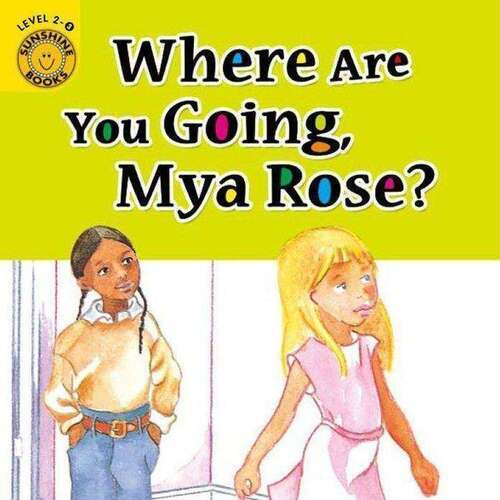 선샤인 리더스북 영어동화 - Where Are You Going, Mya Rose?