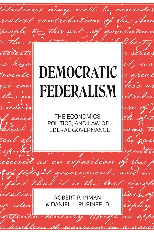 Democratic Federalism: The Economics, Politics, and Law of Federal Governance (Paperback)
