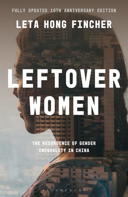 Leftover Women : The Resurgence of Gender Inequality in China, 10th Anniversary Edition (Hardcover)