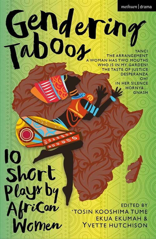 Gendering Taboos: 10 Short Plays by African Women : Yanci; The Arrangement; A woman has Two Mouths; Who is in my Garden?; The Taste of Justice; Desper (Paperback)