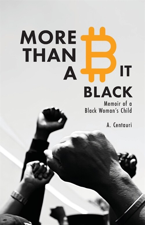 More Than a Bit Black: Memoir of a Black Womans Child (Paperback)