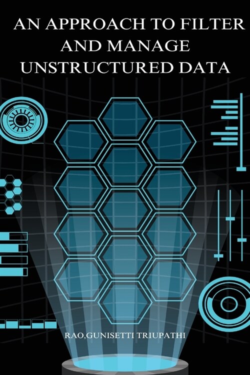 An approach to filter and manage unstructured data (Paperback)
