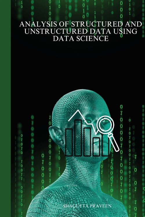 Analysis of structured and unstructured data using data science (Paperback)