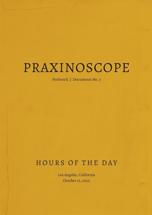 Praxinoscope: Hours of the Day: PerformX Documents No. 3 (Paperback)