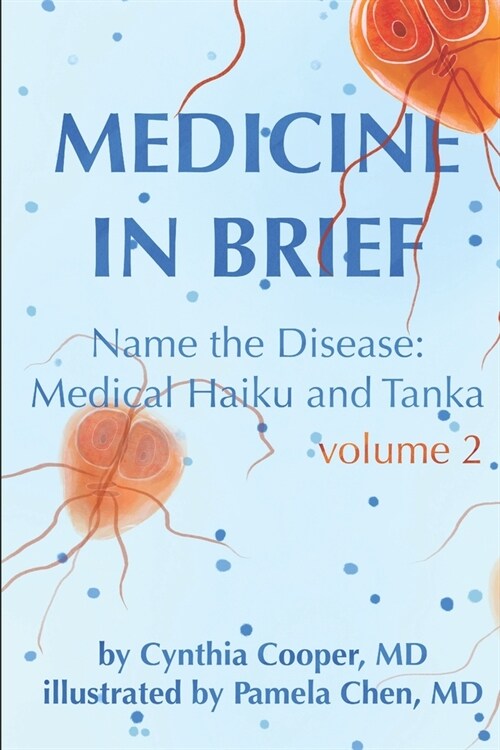 Medicine in Brief, Volume 2: Name the Disease: Medical Haiku and Tanka (Paperback)