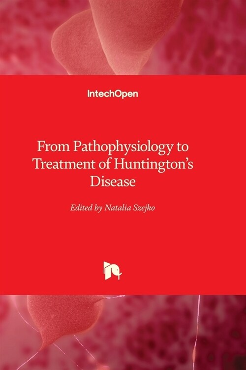 From Pathophysiology to Treatment of Huntingtons Disease (Hardcover)