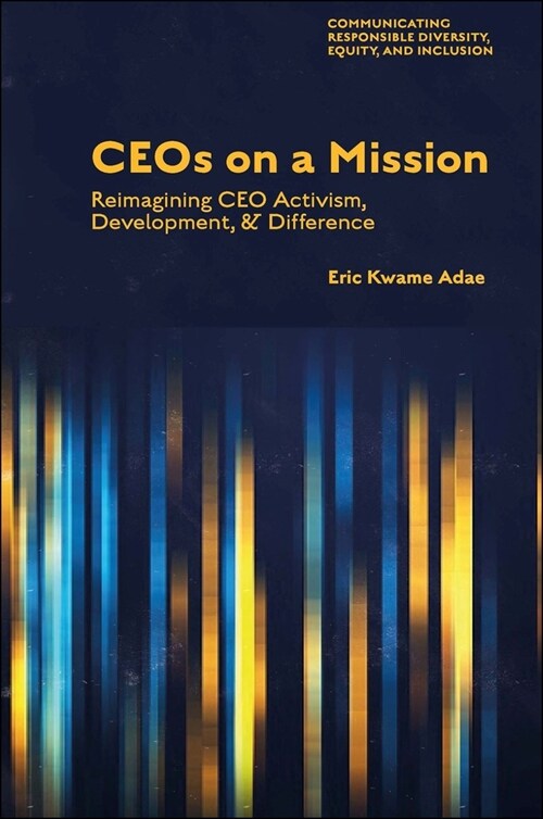 CEOs on a Mission : Reimagining CEO Activism, Development, and Difference (Hardcover)
