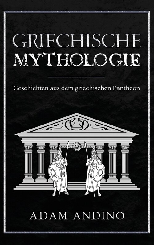 Griechische Mythologie: Geschichten aus dem griechischen Pantheon (Hardcover)